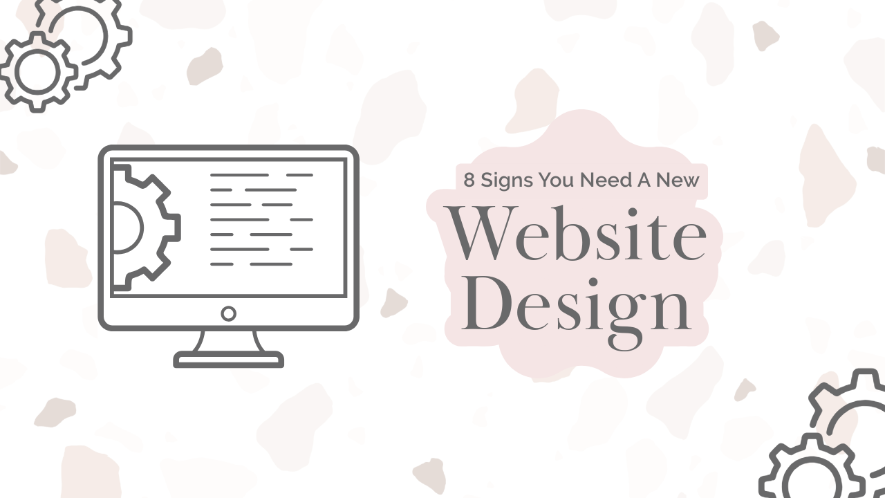 Blog post thumbnail with words saying "8 signs you need a new website design"